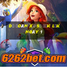 Dự Đoán Xổ Số đắk lắk ngày 1