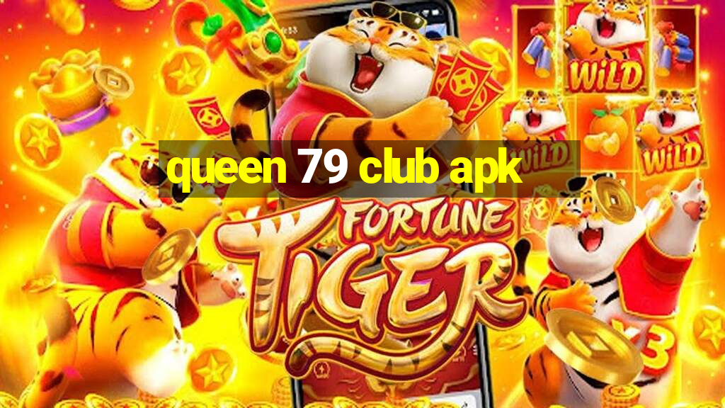 queen 79 club apk