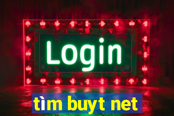 tìm buyt net