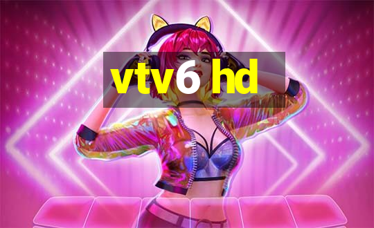 vtv6 hd