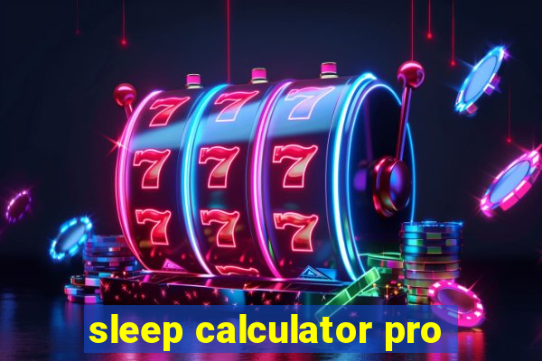 sleep calculator pro