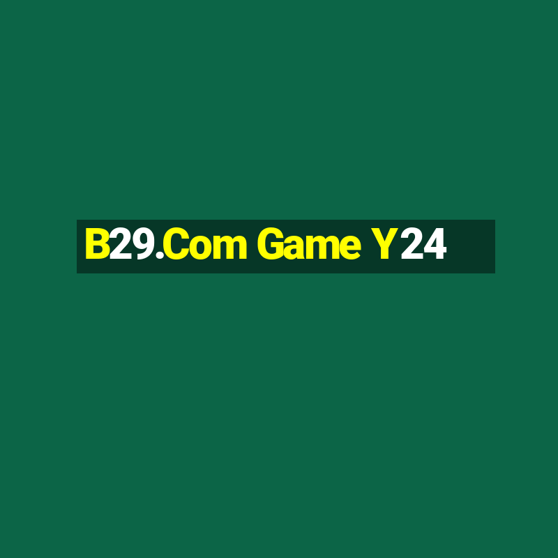 B29.Com Game Y24