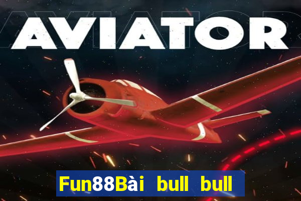 Fun88Bài bull bull ngưu đầy đủ