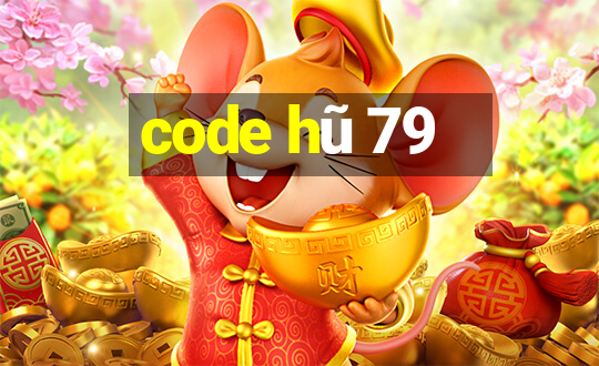 code hũ 79