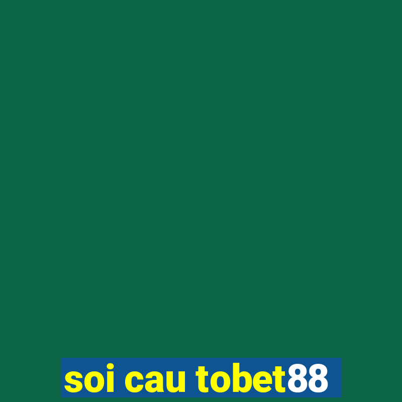 soi cau tobet88