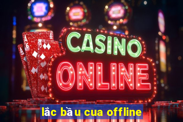 lắc bầu cua offline