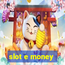 slot e money