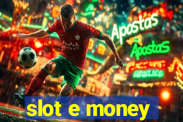 slot e money