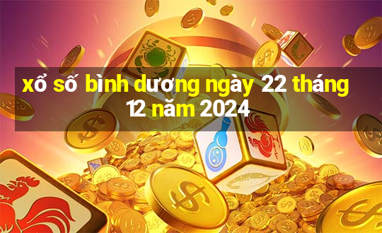 xổ số bình dương ngày 22 tháng 12 năm 2024