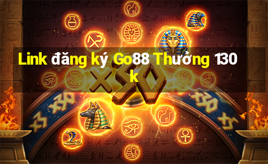 Link đăng ký Go88 Thưởng 130k