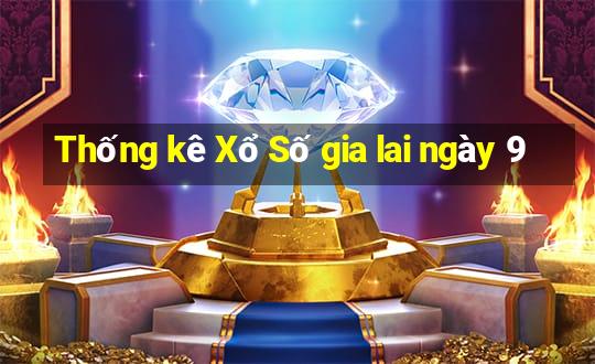 Thống kê Xổ Số gia lai ngày 9