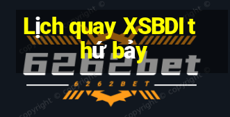 Lịch quay XSBDI thứ bảy