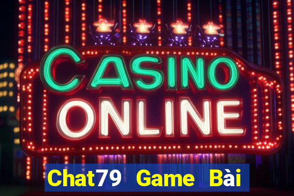 Chat79 Game Bài Online Hay