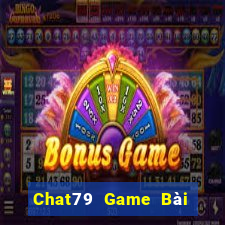 Chat79 Game Bài Online Hay