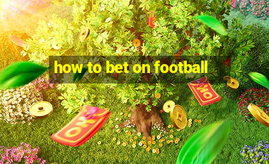 how to bet on football