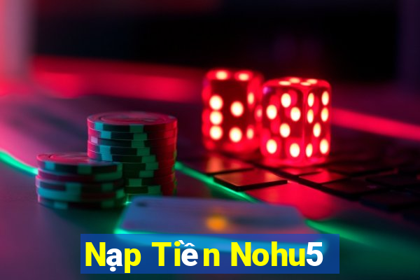 Nạp Tiền Nohu5