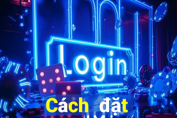 Cách đặt cược XSKT