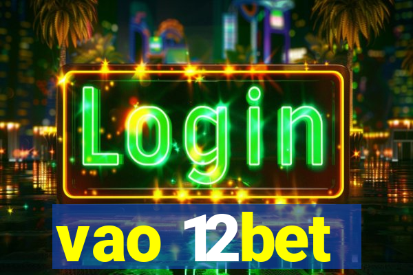 vao 12bet