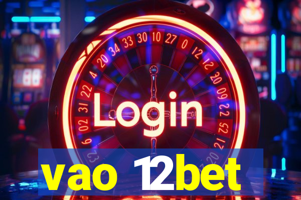 vao 12bet