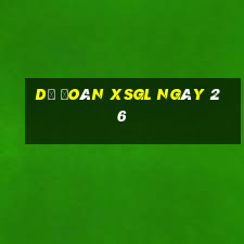 Dự đoán XSGL ngày 26