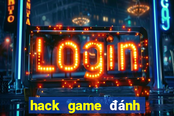 hack game đánh bài full tiến