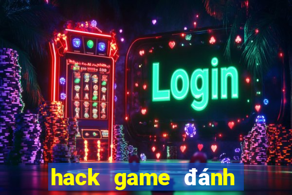 hack game đánh bài full tiến