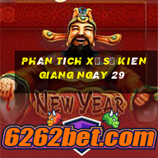 Phân tích Xổ Số kiên giang ngày 29