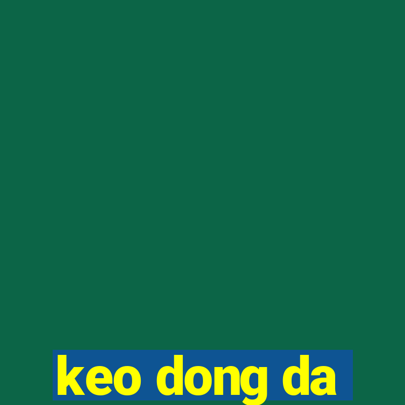 keo dong da