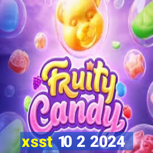 xsst 10 2 2024