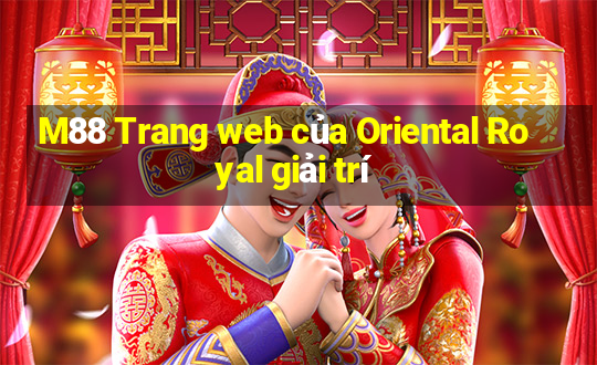 M88 Trang web của Oriental Royal giải trí