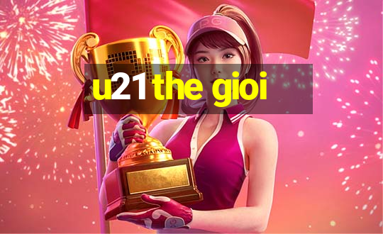 u21 the gioi