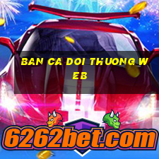 ban ca doi thuong web