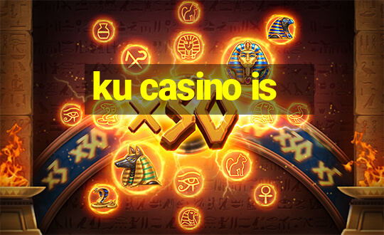 ku casino is