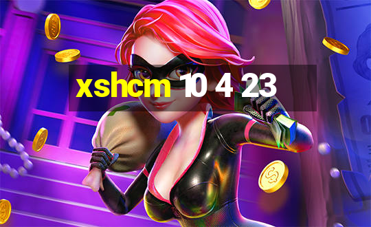 xshcm 10 4 23