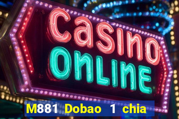 M881 Dobao 1 chia xổ số