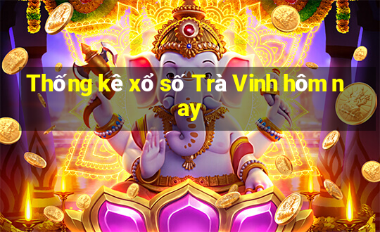 Thống kê xổ số Trà Vinh hôm nay