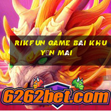 Rikfun Game Bài Khuyến Mãi