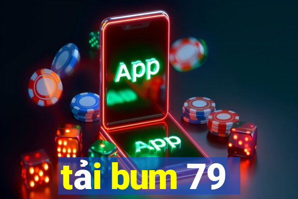 tải bum 79