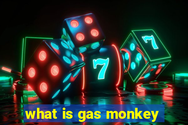 what is gas monkey