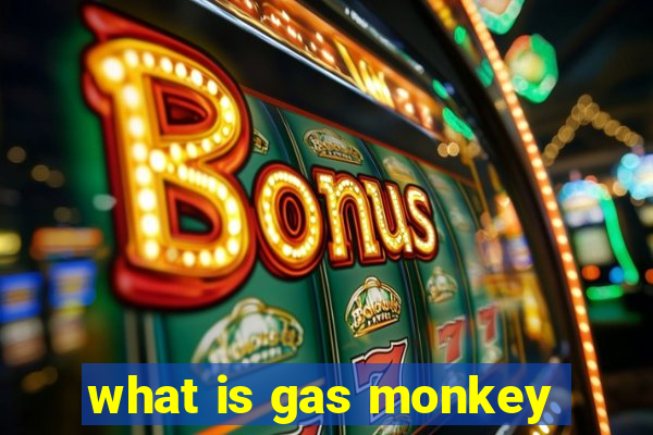 what is gas monkey