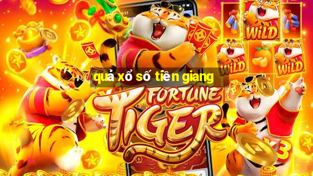 quả xổ số tiền giang