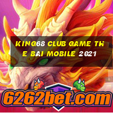 King68 Club Game The Bài Mobile 2021