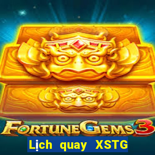 Lịch quay XSTG ngày 29