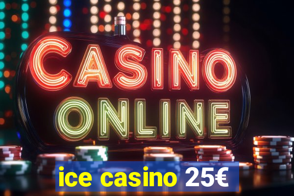 ice casino 25€