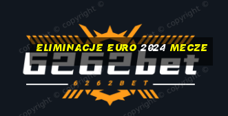 eliminacje euro 2024 mecze