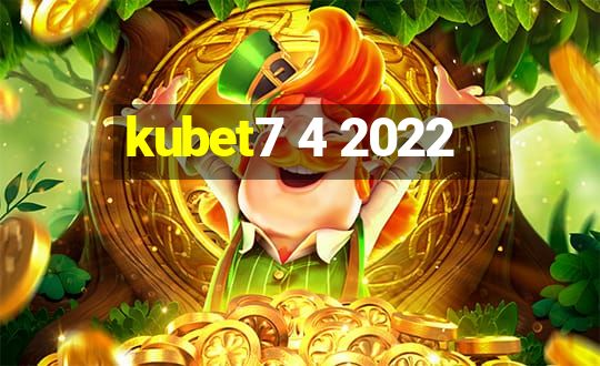 kubet7 4 2022