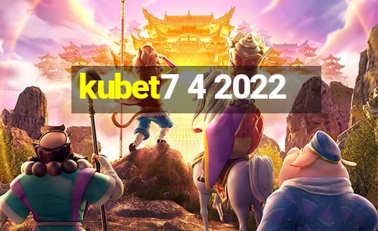 kubet7 4 2022