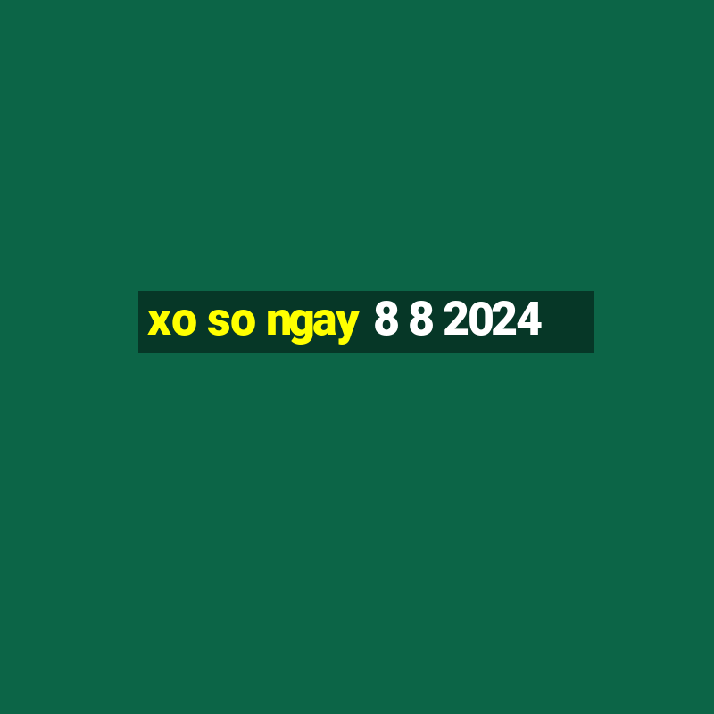 xo so ngay 8 8 2024