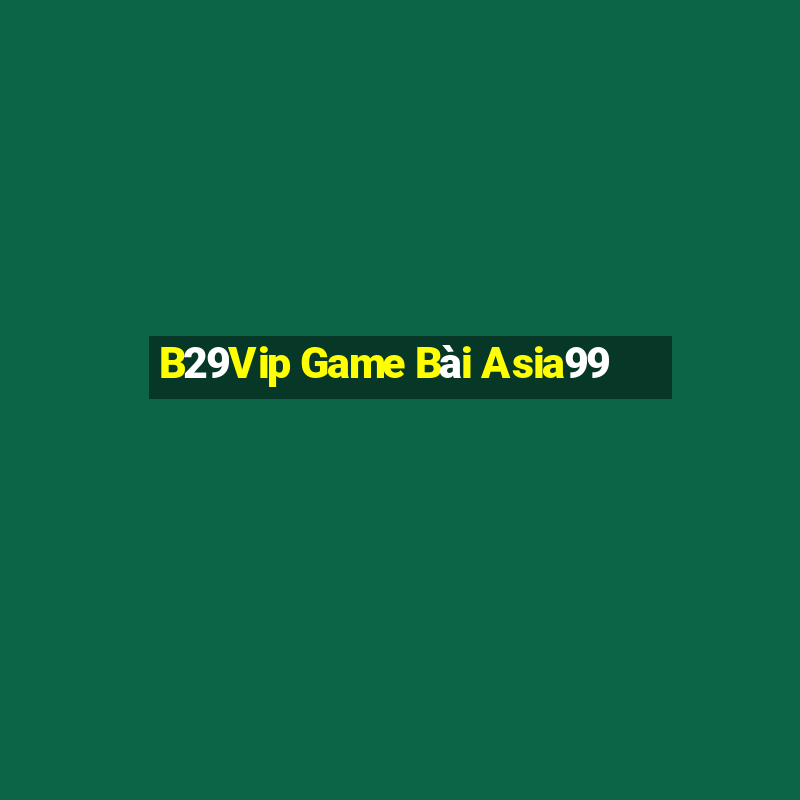 B29Vip Game Bài Asia99