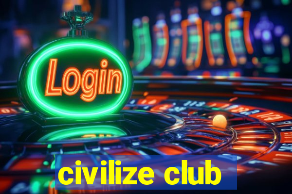 civilize club